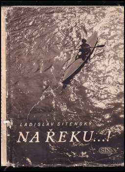 Ladislav Sitenský: Na řeku...!