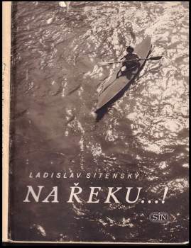 Ladislav Sitenský: Na řeku...!