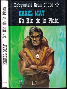 Na Rio de la Plata : z cyklu Dobyvatelé Gran Chaca, díl první