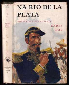 Karl May: Na Rio de la Plata - román z cyklu Dobyvatelé Gran Chaca 1. díl - SBĚRATELSKÁ OBÁLKA
