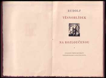 Rudolf Těsnohlídek: Na rozloučenou - poslední verše básníkovy určené redakci Lidových Novin + DOPIS OD NAKLADATELE - JAN LOUŽIL - POUZE 100 KUSŮ