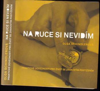 Olga Schindlerová: Na ruce si nevidím