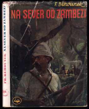 Na sever od Zambezi : Cesty doktora Emila Holuba - František Běhounek (1946, Toužimský a Moravec) - ID: 215726