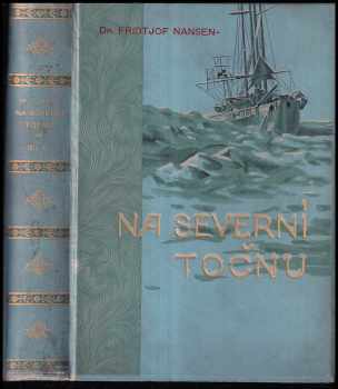 Fridtjof Nansen: Na severní točnu : Díl 1-2