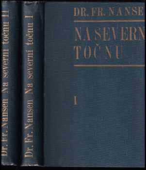 Na severní točnu : norská výzkumná polární výprava po lodi "Fram" r. 1893-1896 a patnáctiměsíčná cesta po saních Dra F. Nansena a poručíka Johansena : s dodatkem O. Sverdrupa, kapitána "Framu" - Fridtjof Nansen (1897, J. Otto) - ID: 1049532