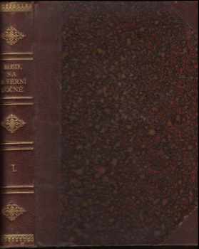 Na Severní Točnu : Díl II - norská výzkumná polární výprava po lodi "Fram" r. 1893-1896 a patnáctiměsíčná cesta po saních Dra F. Nansena a poručíka Johansena : s dodatkem O. Sverdrupa, kapitána "Framu" - Fridtjof Nansen (1897, J. Otto) - ID: 1440683