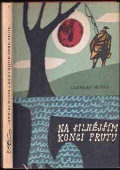 Ladislav Muška: Na silnějším konci prutu