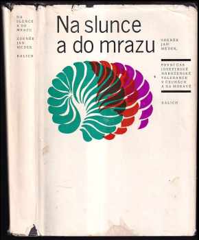 Zdeněk Medek: Na slunce a do mrazu : první čas josefinské náboženské tolerance v Čechách a na Moravě