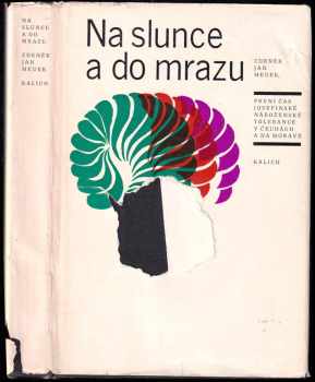 Na slunce a do mrazu : první čas josefinské náboženské tolerance v Čechách a na Moravě - Zdeněk Medek (1982, Kalich) - ID: 682292