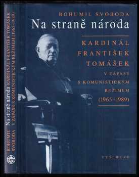 Bohumil Svoboda: Na straně národa : kardinál František Tomášek v zápase s komunistickým režimem (1965-1989)