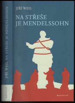 Jiří Weil: Na střeše je Mendelssohn