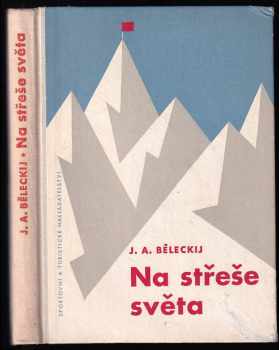Na střeše světa - Jevgenij Andrianovič Beleckij (1960, Sportovní a turistické nakladatelství) - ID: 213651