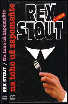 Rex Stout: Na toho už zapomeňte