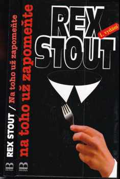 Na toho už zapomeňte - Rex Stout (1996, Brána) - ID: 523302
