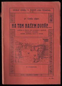 Čeněk Zíbrt: Na tom našem dvoře