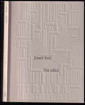 Josef Frič: Na ulici