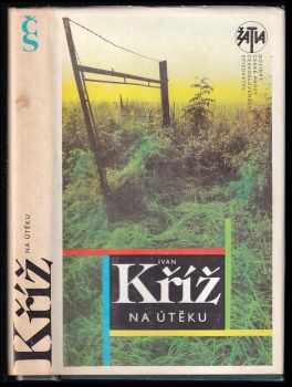 Na útěku - Ivan Kříž (1986, Československý spisovatel) - ID: 701855