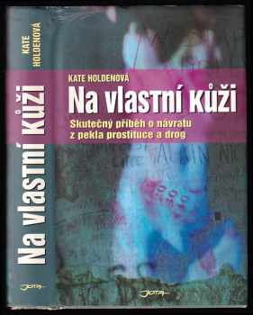Kate Holden: Na vlastní kůži