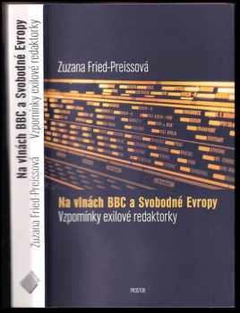 Na vlnách BBC a Svobodné Evropy : vzpomínky exilové redaktorky - Zuzana Fried-Preissová (2013, Prostor) - ID: 603522