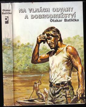 Otakar Batlička: Na vlnách odvahy a dobrodružství