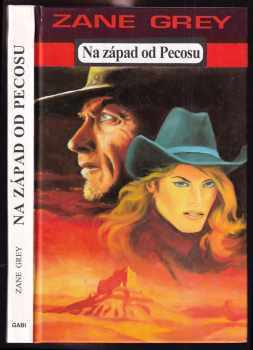 Zane Grey: Na západ od Pecosu