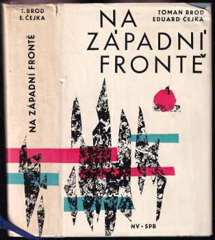Na západní frontě : historie československých vojenských jednotek na Západě v letech druhé světové války