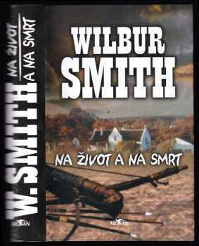 Na život a na smrt - Wilbur A Smith (2001, Alpress) - ID: 575718