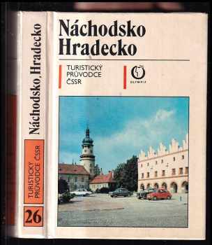Náchodsko a Hradecko : turistický průvodce - Jiří Král, Bohumil Stehlík, Stanislav Vorel, M Ludvík (1986, Olympia) - ID: 453396