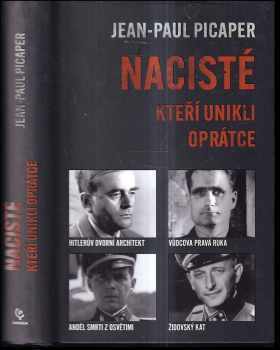 Nacisté, kteří unikli oprátce - Jean-Paul Picaper (2021, Dobrovský s.r.o) - ID: 2191512