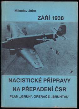 Nacistické přípravy na přepadení ČSR v září 1938 - plan "Grün" a výsadková operace "Bruntál"