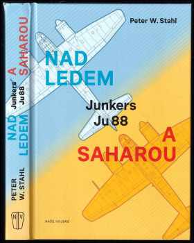 Nad ledem a Saharou : Junkers JU 88 - Peter Wilhelm Stahl (2018, Naše vojsko) - ID: 2018905