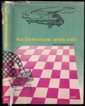 Karel Opočenský: Nad šachovnicemi celého světa - Vyprávění zasloužilého mistra sportu