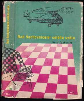 Karel Opočenský: Nad šachovnicemi celého světa - Vyprávění zasloužilého mistra sportu