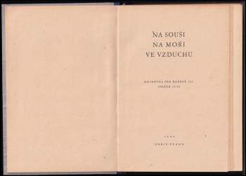 Fritz Böltz: Nad Srbskem + G.W. Imhoff, slavný guvernér batavský + Rychlé čluny v boji + Zákopníci dobývají Eben-Emaelu + Strašidelná loď + Železná křídla + Ukradený vynález + Boj s minou + Objevitel Troje [H. Schliemann] + Pancéřový stihač od Abbeville
