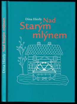 Dina Hierly: Nad Starým mlýnem