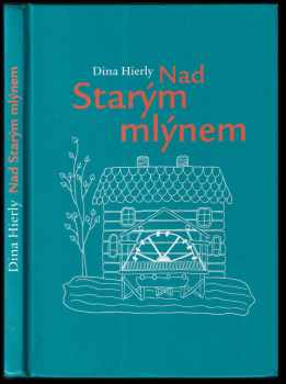 Dina Hierly: Nad Starým mlýnem