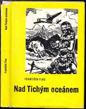 Nad Tichým oceánem - František Flos (1973, Středočeské nakladatelství a knihkupectví) - ID: 568285