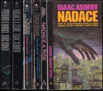 Isaac Asimov: Nadace 1 - 6 - Nadace + Nadace a Říše + Druhá Nadace + Nadace na hranicích + Nadace a Země + Předehra k Nadaci - KOMPLET