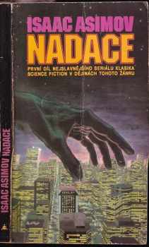Nadace : První díl najslavnějšího seriálu klasika science fiction v dějinách tohoto žánru - Isaac Asimov (1991, AG kult) - ID: 714663