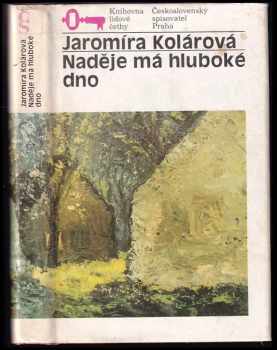 Naděje má hluboké dno - Jaromíra Kolárová (1988, Československý spisovatel) - ID: 637129