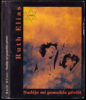 Ruth Elias: Naděje Mi [sic] pomohla přežít