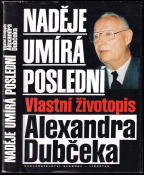 Alexander Dubček: Naděje umírá poslední