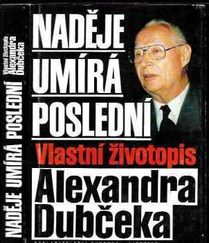 Alexander Dubček: Naděje umírá poslední