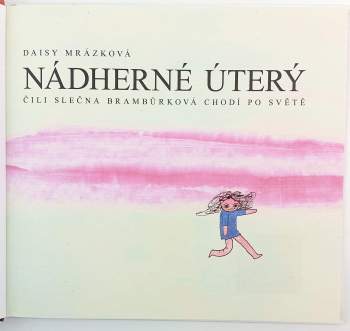 Daisy Mrázková: Nádherné Úterý, čili, Slečna Brambůrková chodí po světě