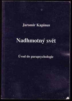 Jaromír Kapinus: Nadhmotný svět