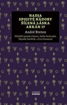 Nadja ; Spojité nádoby ; Šílená láska ; Arkán 17