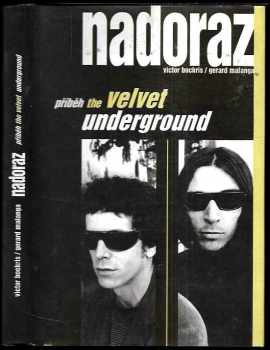 Nadoraz : příběh The Velvet Underground - Victor Bockris, Gerard Malanga (1995, Votobia) - ID: 517245