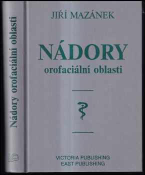 Jiří Mazánek: Nádory orofaciální oblasti