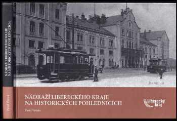 Pavel Vursta: Nádraží Libereckého kraje na historických pohlednicích