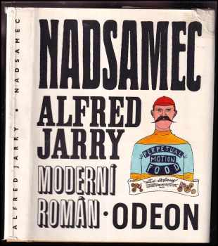 Nadsamec : moderní román - Alfred Jarry (1968, Odeon) - ID: 594767